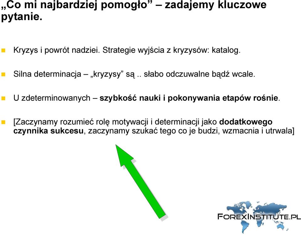 . słabo odczuwalne bądź wcale. U zdeterminowanych szybkość nauki i pokonywania etapów rośnie.