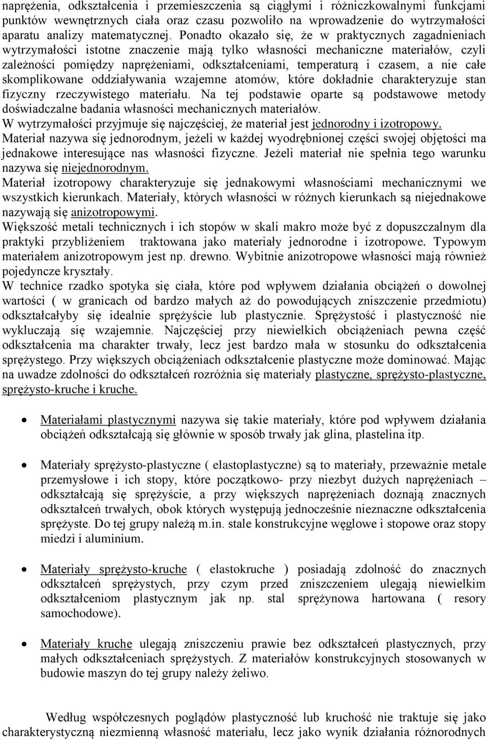 i czasem, a nie całe skomplikowane oddziaływania wzajemne atomów, które dokładnie charakteryzuje stan fizyczny rzeczywistego materiału.