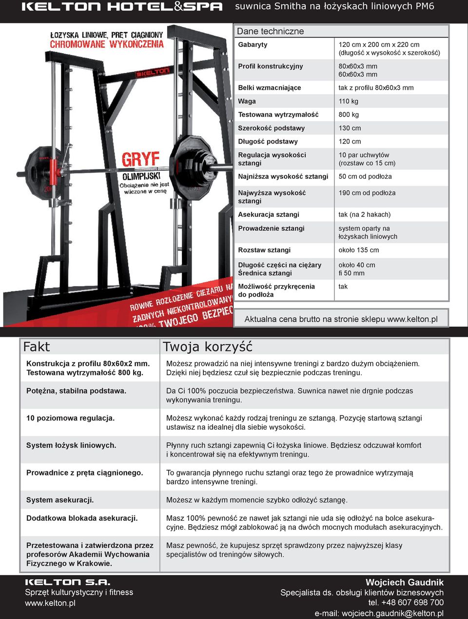 cm 120 cm 10 par uchwytów (rozstaw co 15 cm) 50 cm od podłoża 190 cm od podłoża tak (na 2 hakach) system oparty na łożyskach liniowych około 135 cm około 40 cm fi 50 mm tak Konstrukcja z profilu.