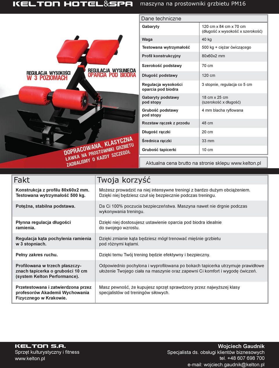 Płynna regulacja długości ramienia. Regulacja kąta pochylenia ramienia w 3 stopniach. Profilowana w trzech płaszczyznach tapicerka o grubości 10 cm (system Kelton Performance).