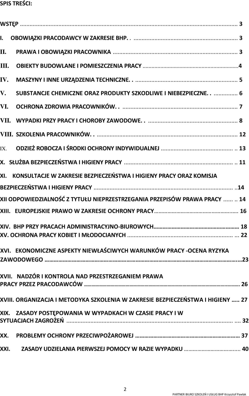 .... 12 IX. ODZIEŻ ROBOCZA I ŚRODKI OCHRONY INDYWIDUALNEJ..... 13 X. SŁUŻBA BEZPIECZEŃSTWA I HIGIENY PRACY..... 11 XI.