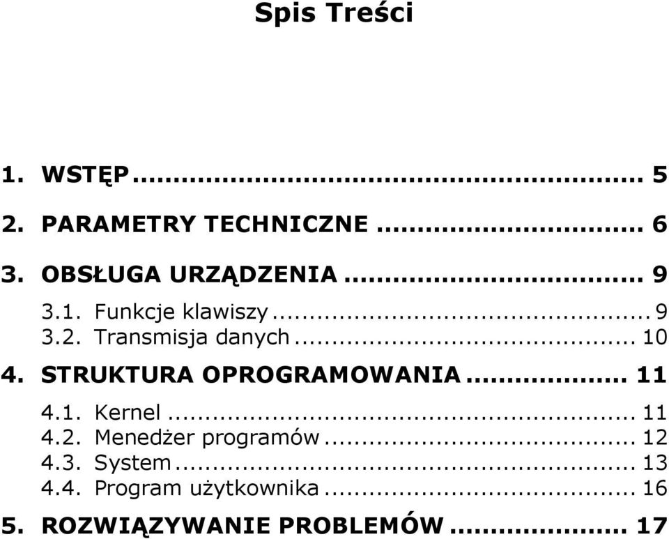 .. 10 4. STRUKTURA OPROGRAMOWANIA... 11 4.1. Kernel... 11 4.2.