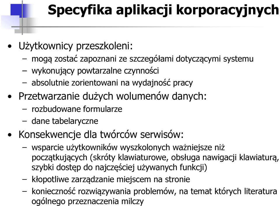 serwisów: wsparcie użytkowników wyszkolonych ważniejsze niż początkujących (skróty klawiaturowe, obsługa nawigacji klawiaturą, szybki dostęp do