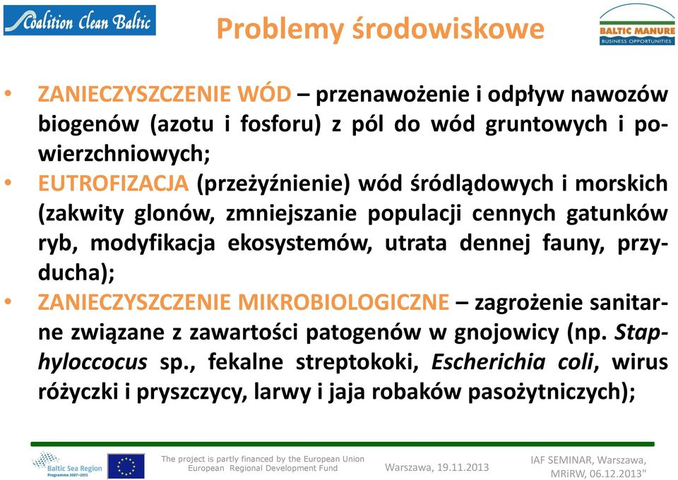 modyfikacja ekosystemów, utrata dennej fauny, przyducha); ZANIECZYSZCZENIE MIKROBIOLOGICZNE zagrożenie sanitarne związane z zawartości