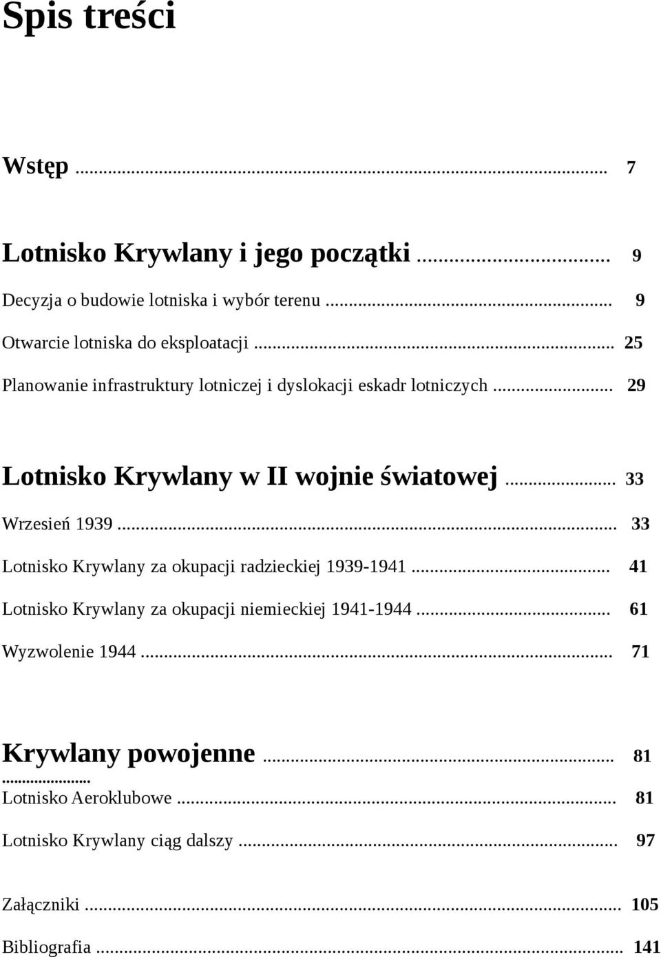 .. 29 Lotnisko Krywlany w II wojnie światowej... 33 Wrzesień 1939... 33 Lotnisko Krywlany za okupacji radzieckiej 1939-1941.