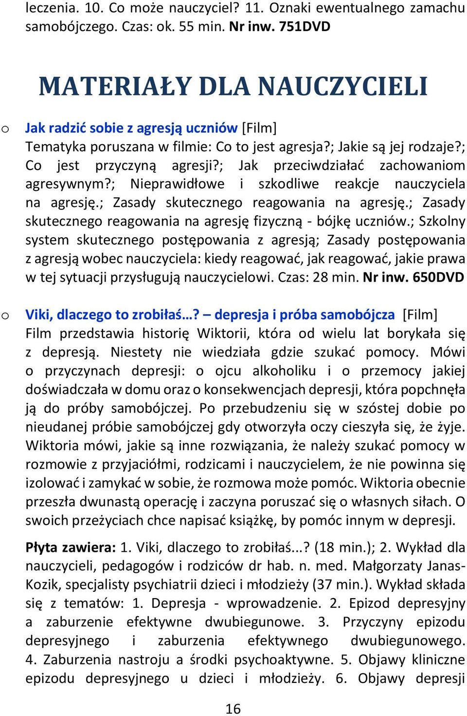 ; Jak przeciwdziałać zachowaniom agresywnym?; Nieprawidłowe i szkodliwe reakcje nauczyciela na agresję.; Zasady skutecznego reagowania na agresję.