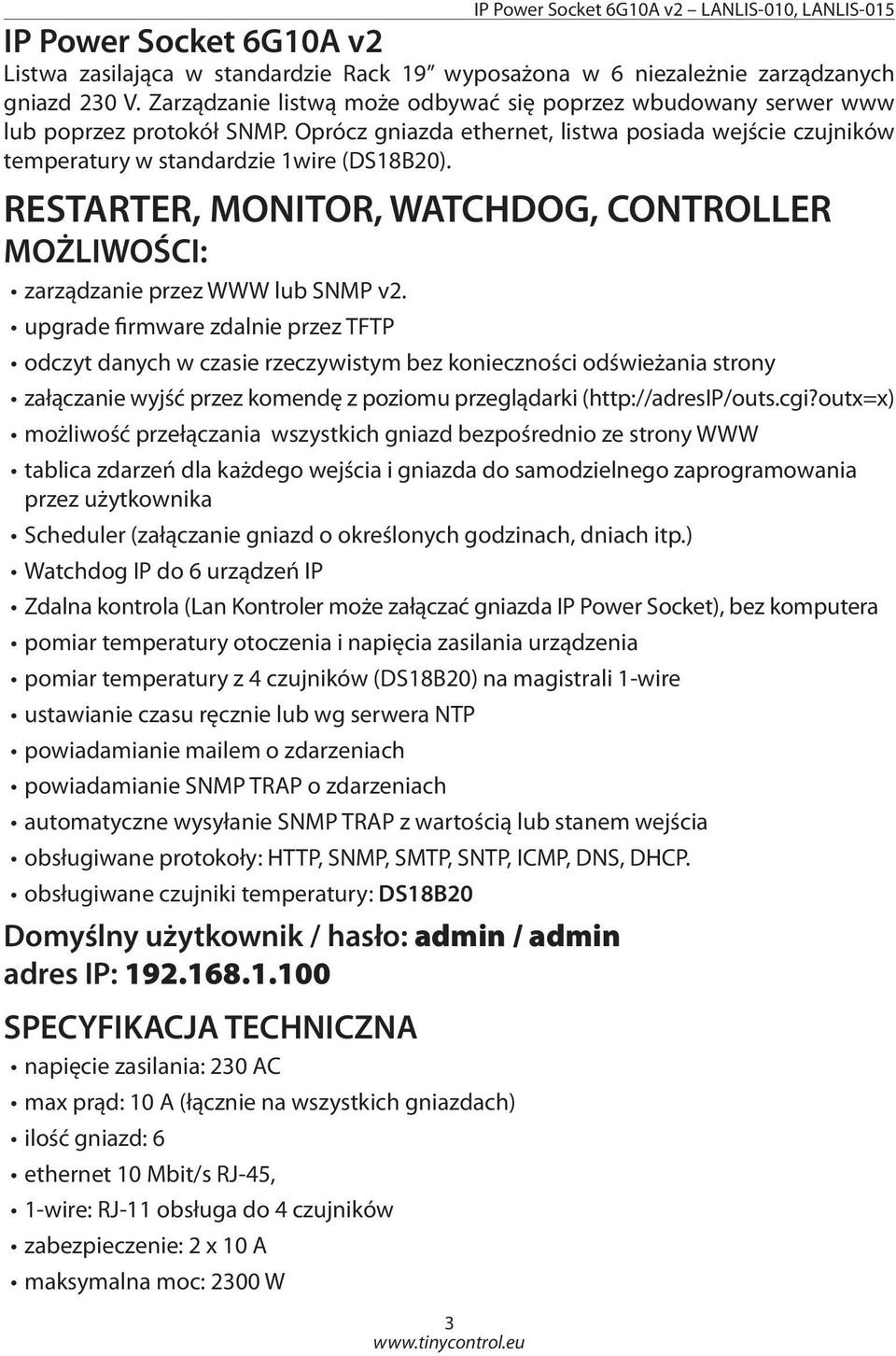 RESTARTER, MONITOR, WATCHDOG, CONTROLLER MOŻLIWOŚCI: zarządzanie przez WWW lub SNMP v2.