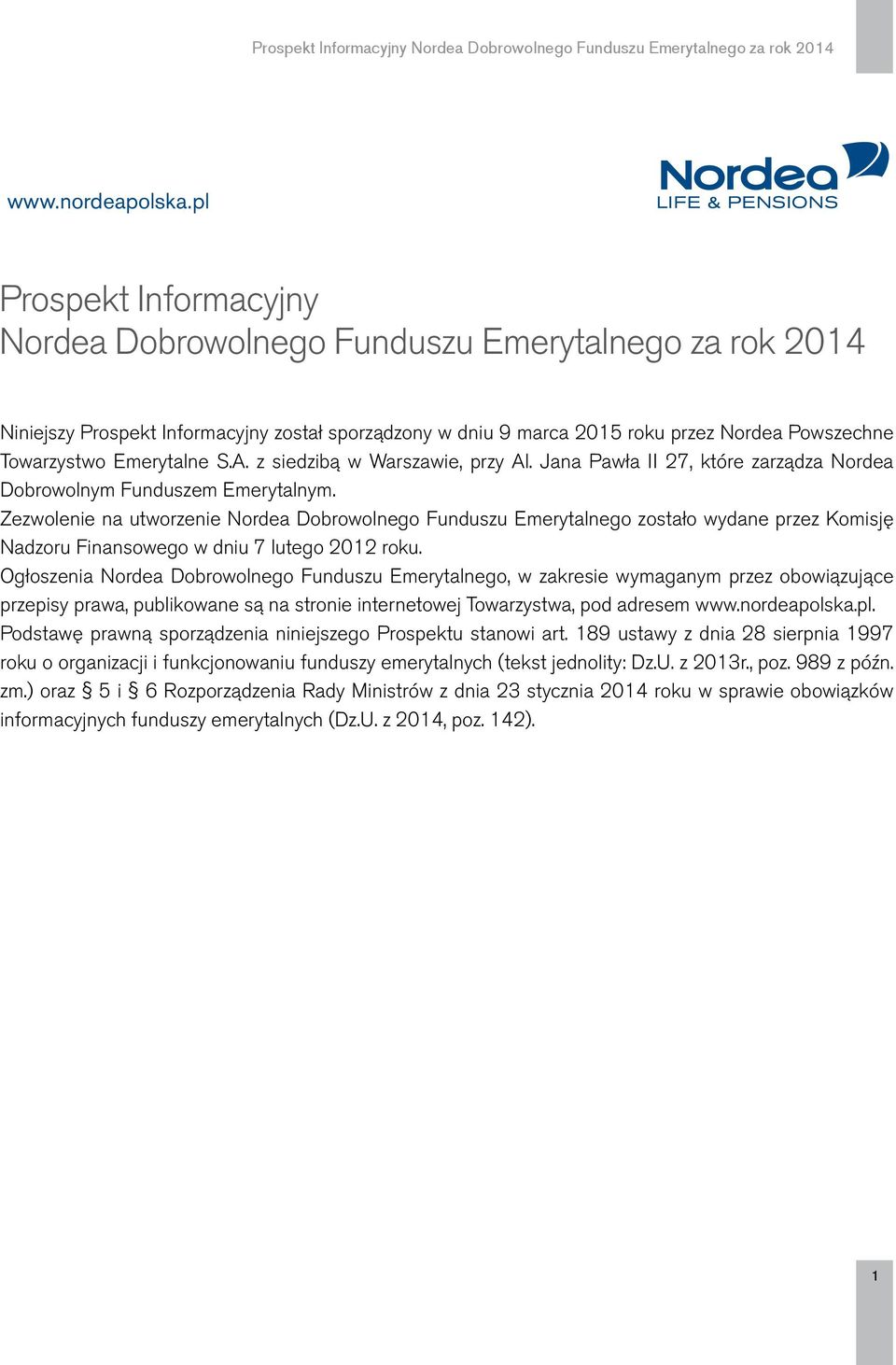 Powszechne Towarzystwo Emerytalne S.A., z ( Nordea siedzibą PTE ) w Warszawie, z siedzibą przy w Warszawie, Al. Jana Pawła przy Al.