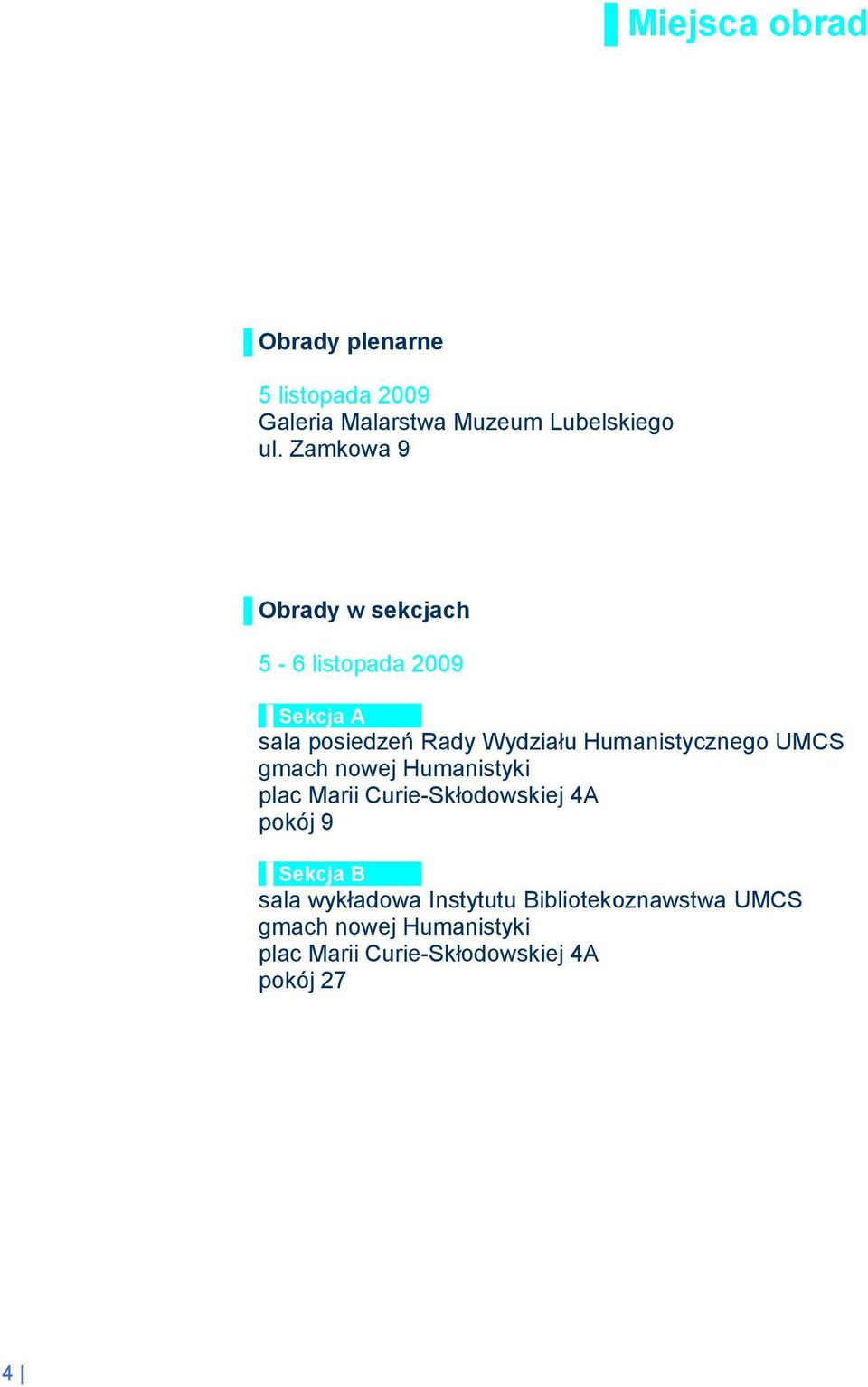 Humanistycznego UMCS gmach nowej Humanistyki plac Marii Curie-Skłodowskiej 4A pokój 9 Sekcja B