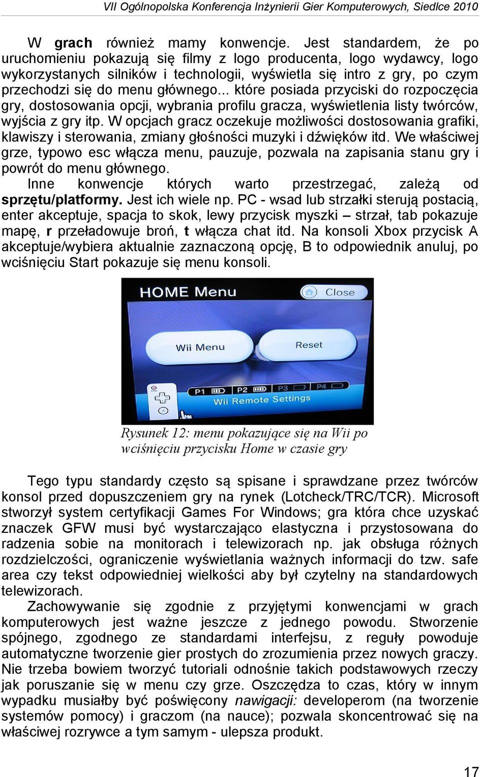 .. które posiada przyciski do rozpoczęcia gry, dostosowania opcji, wybrania profilu gracza, wyświetlenia listy twórców, wyjścia z gry itp.