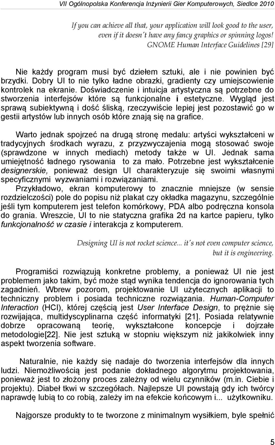 Doświadczenie i intuicja artystyczna są potrzebne do stworzenia interfejsów które są funkcjonalne i estetyczne.