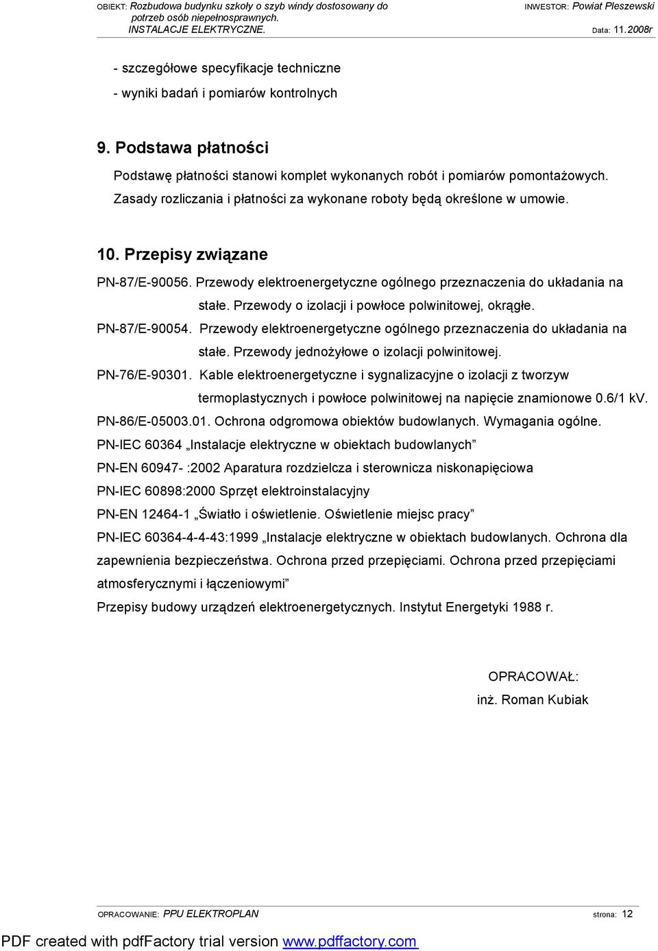 Przewody o izolacji i powłoce polwinitowej, okrągłe. PN-87/E-90054. Przewody elektroenergetyczne ogólnego przeznaczenia do układania na stałe. Przewody jednożyłowe o izolacji polwinitowej.