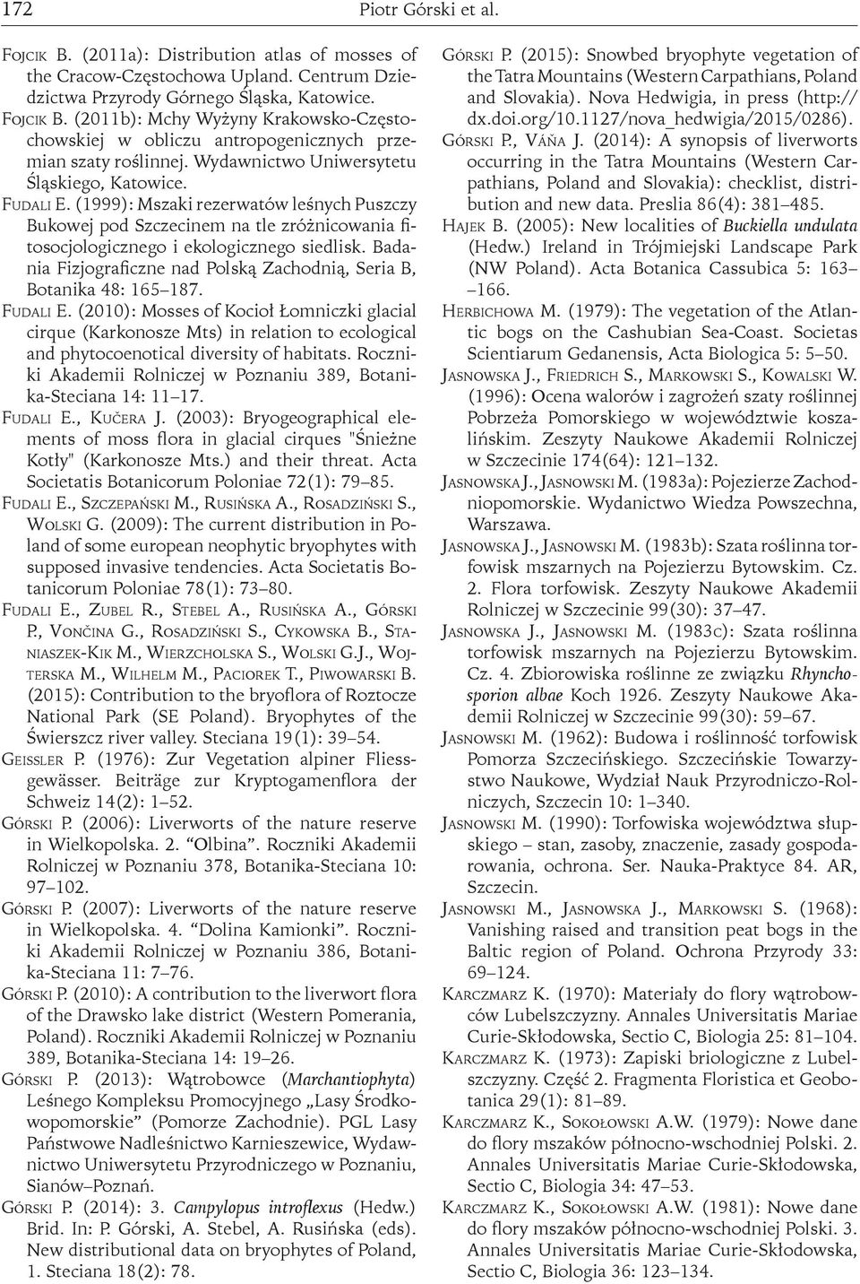 Badania Fizjograficzne nad Polską Zachodnią, Seria B, Botanika 48: 165 187. Fudali E.