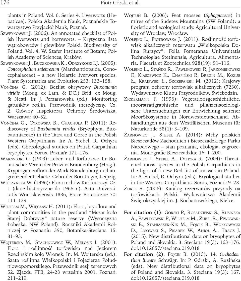 Szafer Institute of Botany, Polish Academy of Sciences, Kraków. Szweykowski J., Buczkowska K., Odrzykoski I.J. (2005): Conocephalum salebrosum (Marchantiopsida, Conocephalaceae) a new Holartic liverwort species.