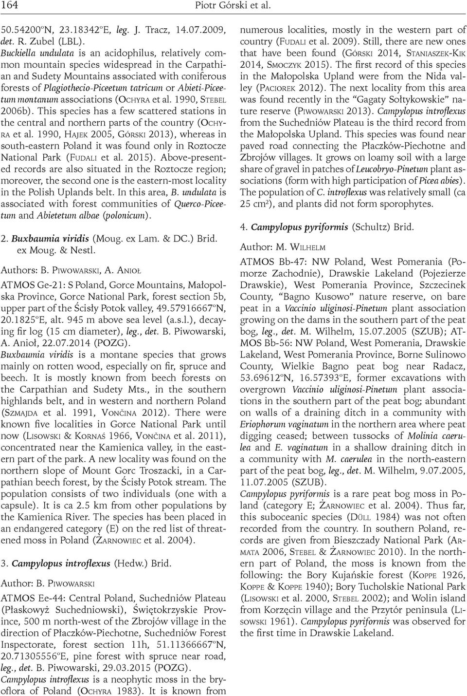 Abieti-Piceetum montanum associations (Ochyra et al. 1990, Stebel 2006b). This species has a few scattered stations in the central and northern parts of the country (Ochyra et al.