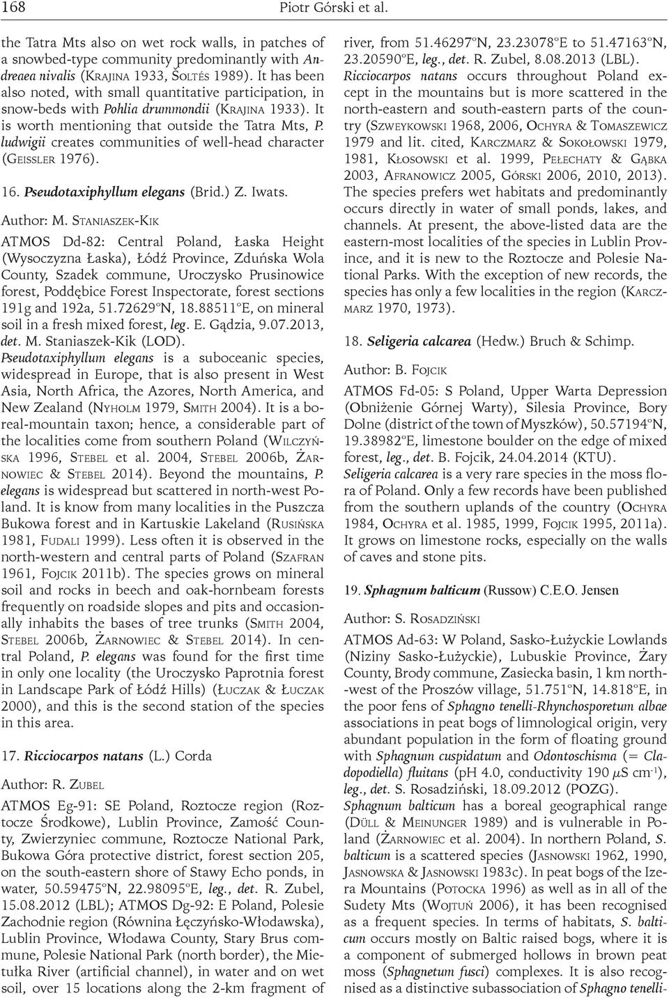 ludwigii creates communities of well-head character (Geissler 1976). 16. Pseudotaxiphyllum elegans (Brid.) Z. Iwats. Author: M.