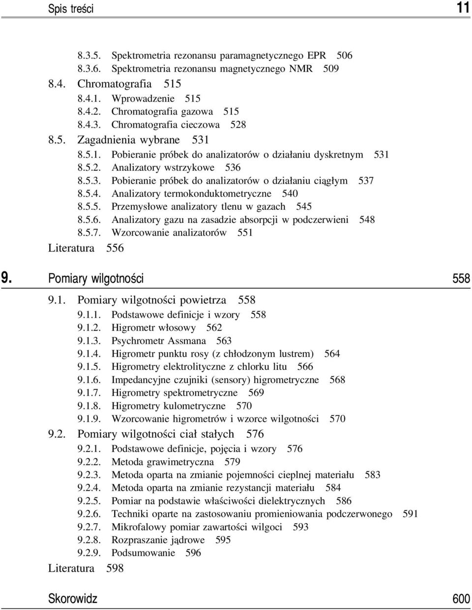 Analizatory termokonduktometryczne 540 8.5.5. Przemysłowe analizatory tlenu w gazach 545 8.5.6. Analizatory gazu na zasadzie absorpcji w podczerwieni 548 8.5.7.