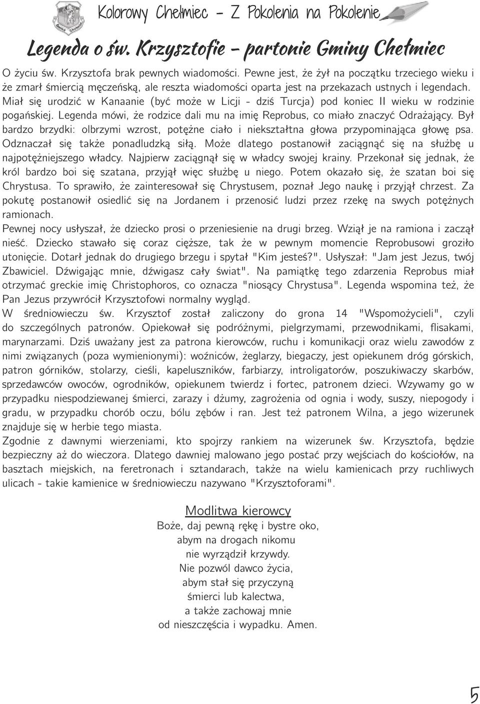 Miał się urodzić w Kanaanie (być może w Licji - dziś Turcja) pod koniec II wieku w rodzinie pogańskiej. Legenda mówi, że rodzice dali mu na imię Reprobus, co miało znaczyć Odrażający.