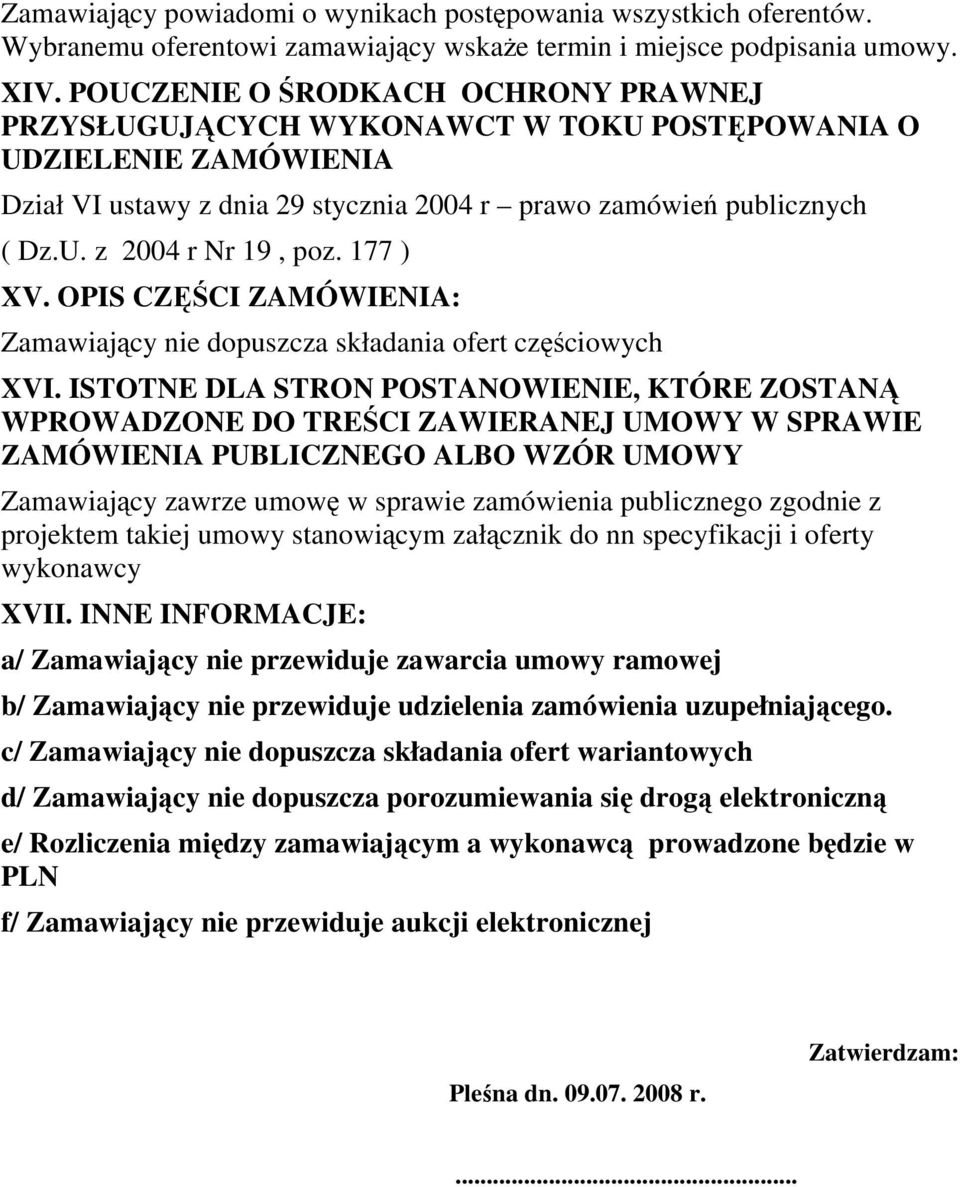 177 ) XV. OPIS CZĘŚCI ZAMÓWIENIA: Zamawiający nie dopuszcza składania ofert częściowych XVI.