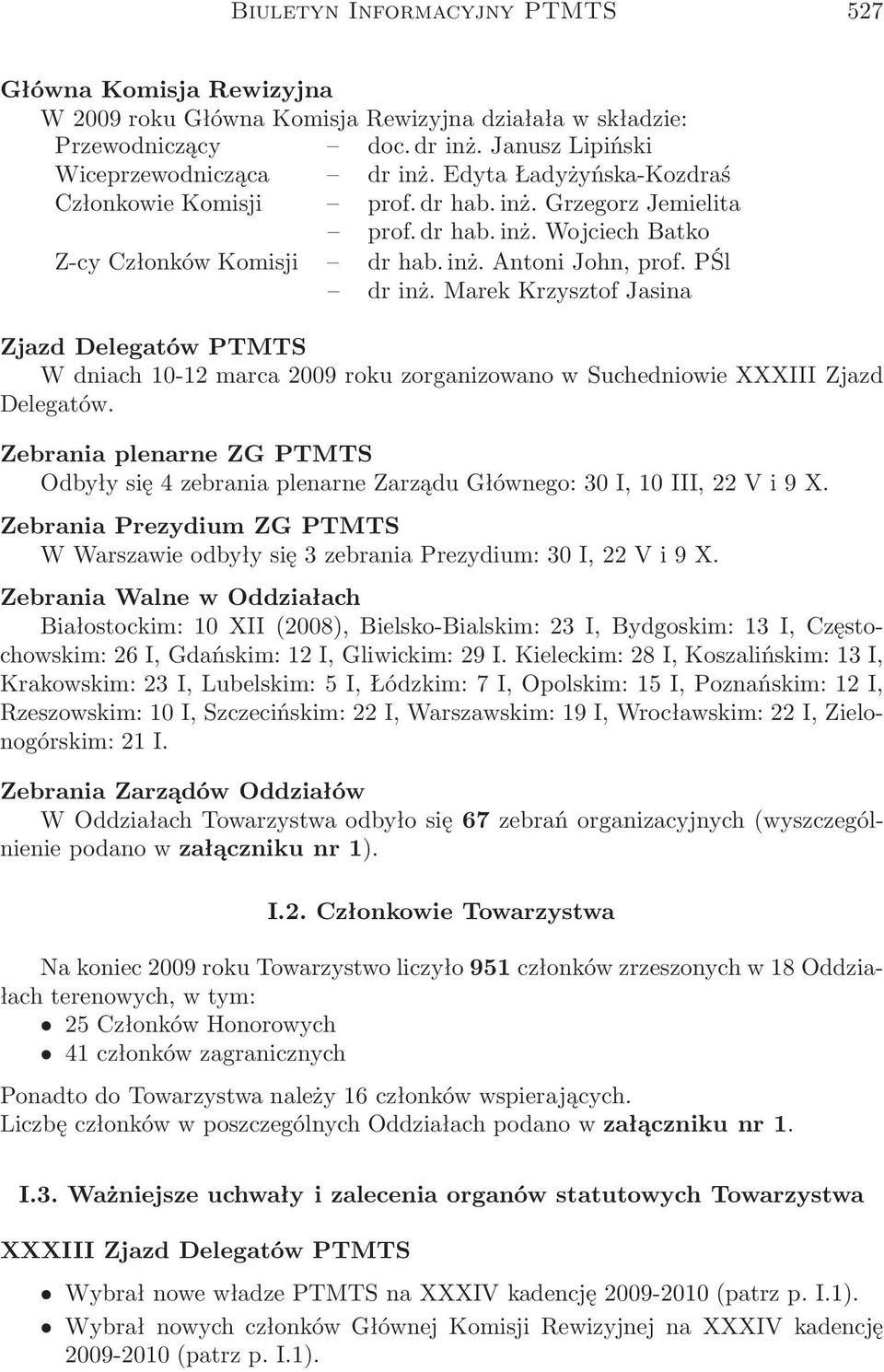 Marek Krzysztof Jasina Zjazd Delegatów PTMTS W dniach 10-12 marca 2009 roku zorganizowano w Suchedniowie XXXIII Zjazd Delegatów.