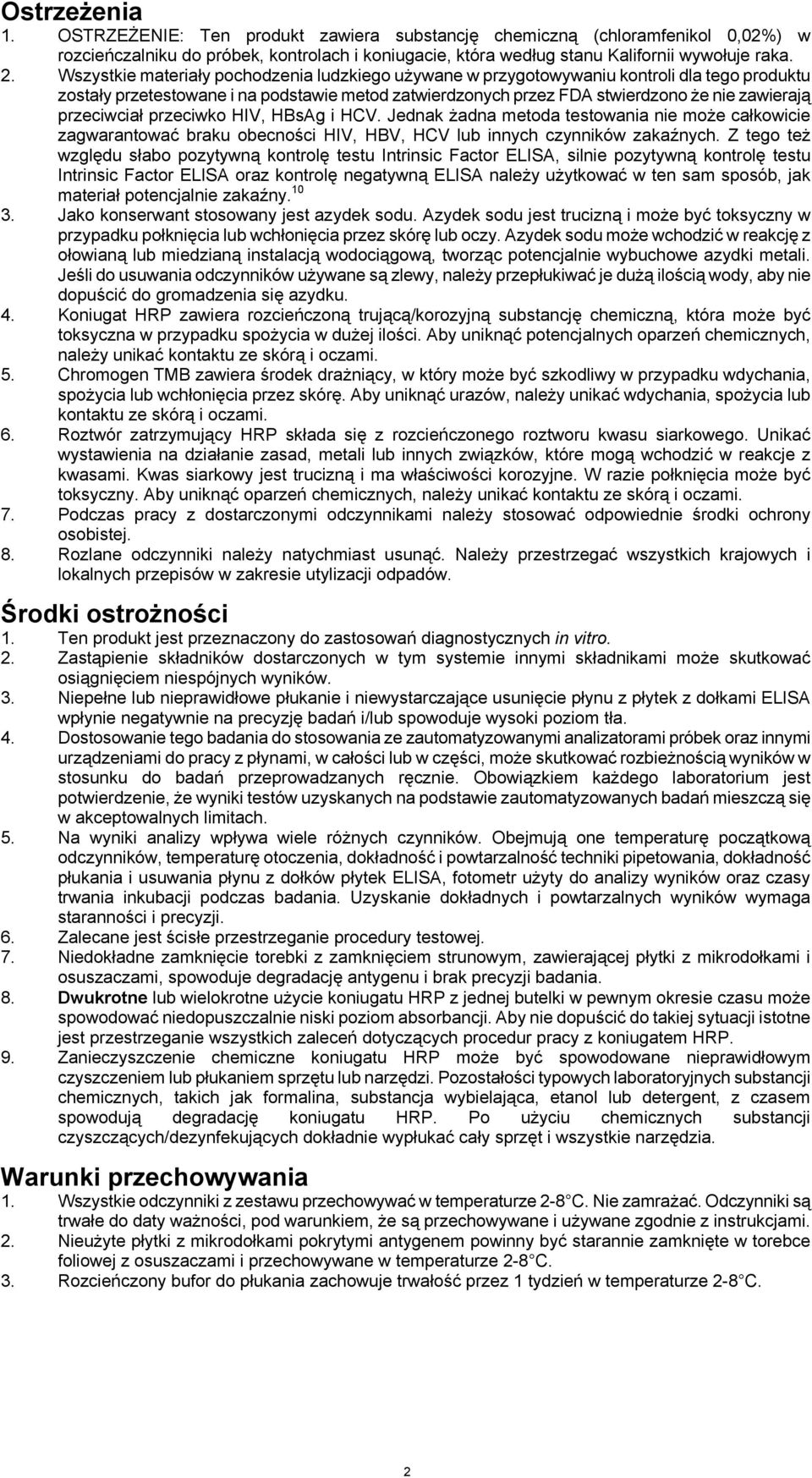 przeciwciał przeciwko HIV, HBsAg i HCV. Jednak żadna metoda testowania nie może całkowicie zagwarantować braku obecności HIV, HBV, HCV lub innych czynników zakaźnych.