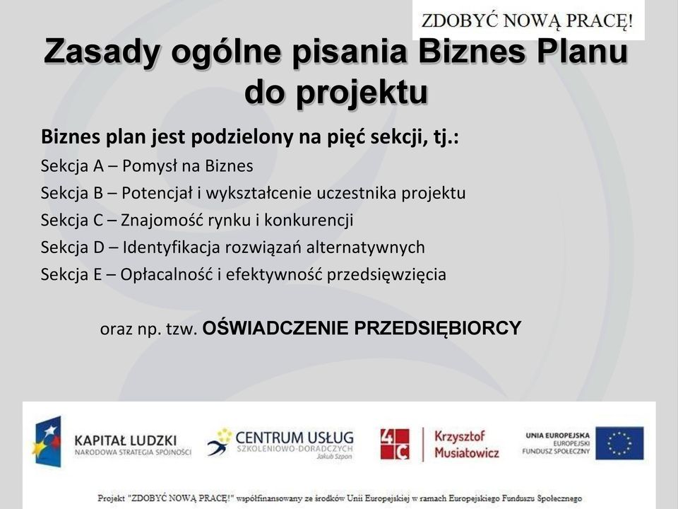 : Sekcja A Pomysł na Biznes Sekcja B Potencjał i wykształcenie uczestnika projektu