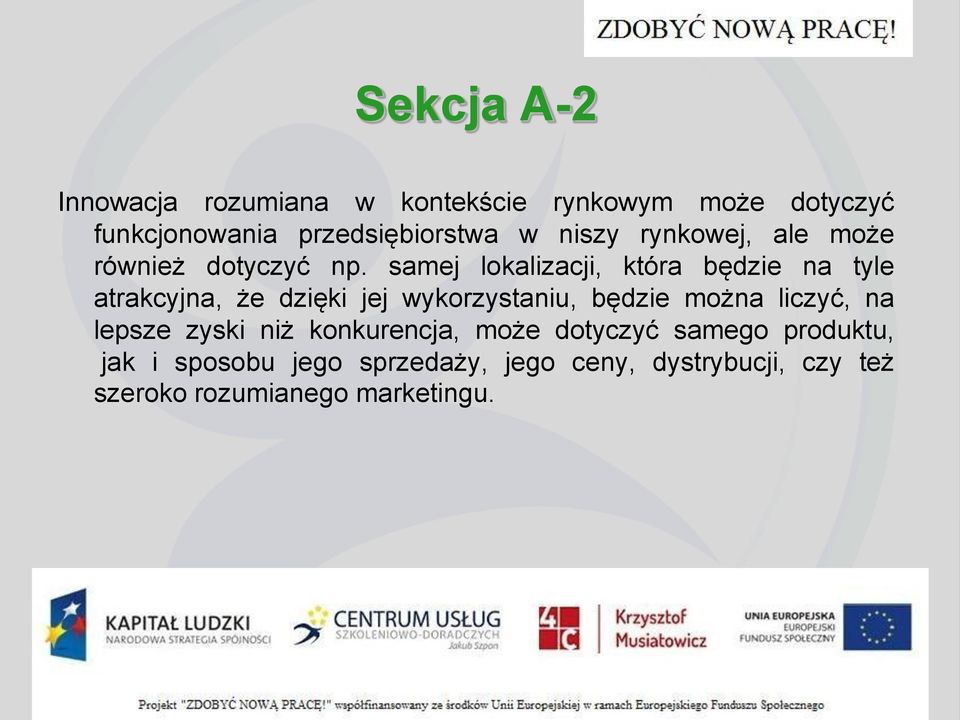 samej lokalizacji, która będzie na tyle atrakcyjna, że dzięki jej wykorzystaniu, będzie można liczyć,