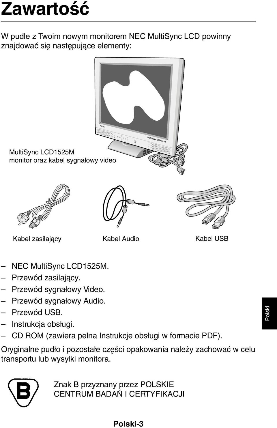 Przewód sygna owy Audio. Przewód USB. Instrukcja obs ugi. CD ROM (zawiera pelna Instrukcje obs ugi w formacie PDF).