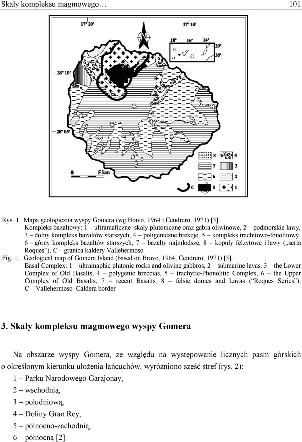 kompleks bazaltów starszych, 7 bazalty najmłodsze, 8 kopuły felzytowe i lawy ( seria Roques ), C granica kaldery Vallehermoso Fig. 1.