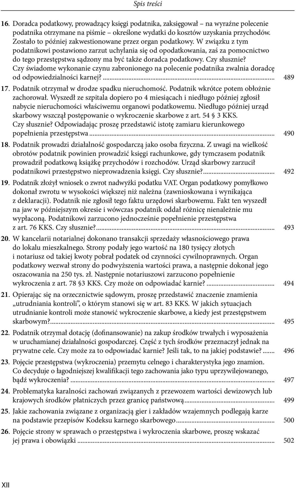 W związku z tym podatnikowi postawiono zarzut uchylania się od opodatkowania, zaś za pomocnictwo do tego przestępstwa sądzony ma być także doradca podatkowy. Czy słusznie?