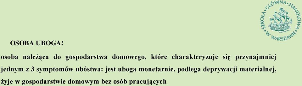 symptomów ubóstwa: jest uboga monetarnie, podlega