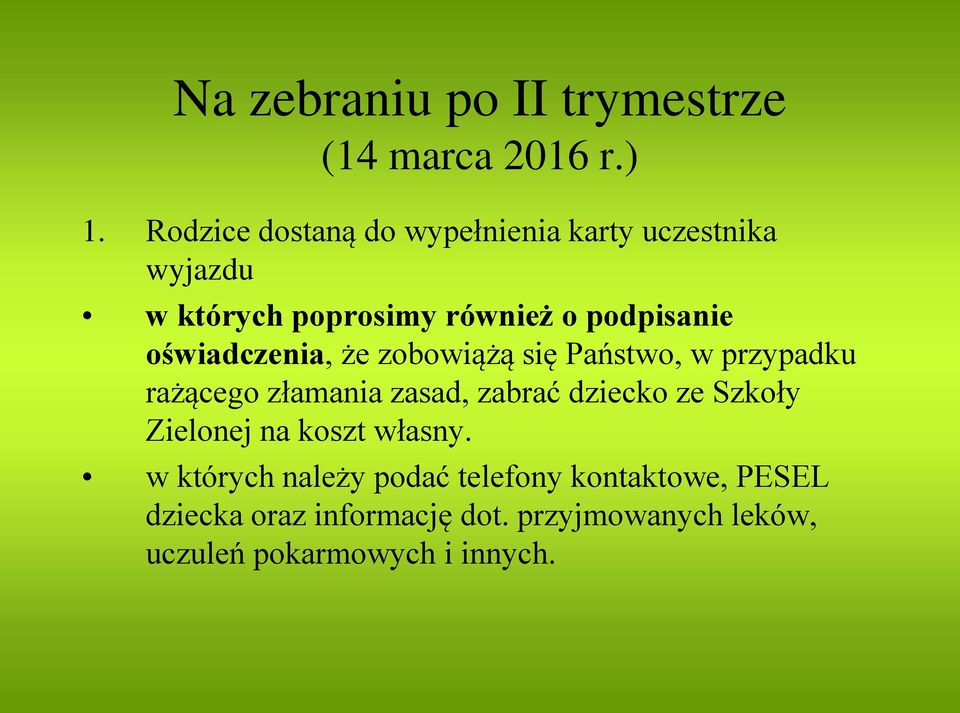 oświadczenia, że zobowiążą się Państwo, w przypadku rażącego złamania zasad, zabrać dziecko ze Szkoły