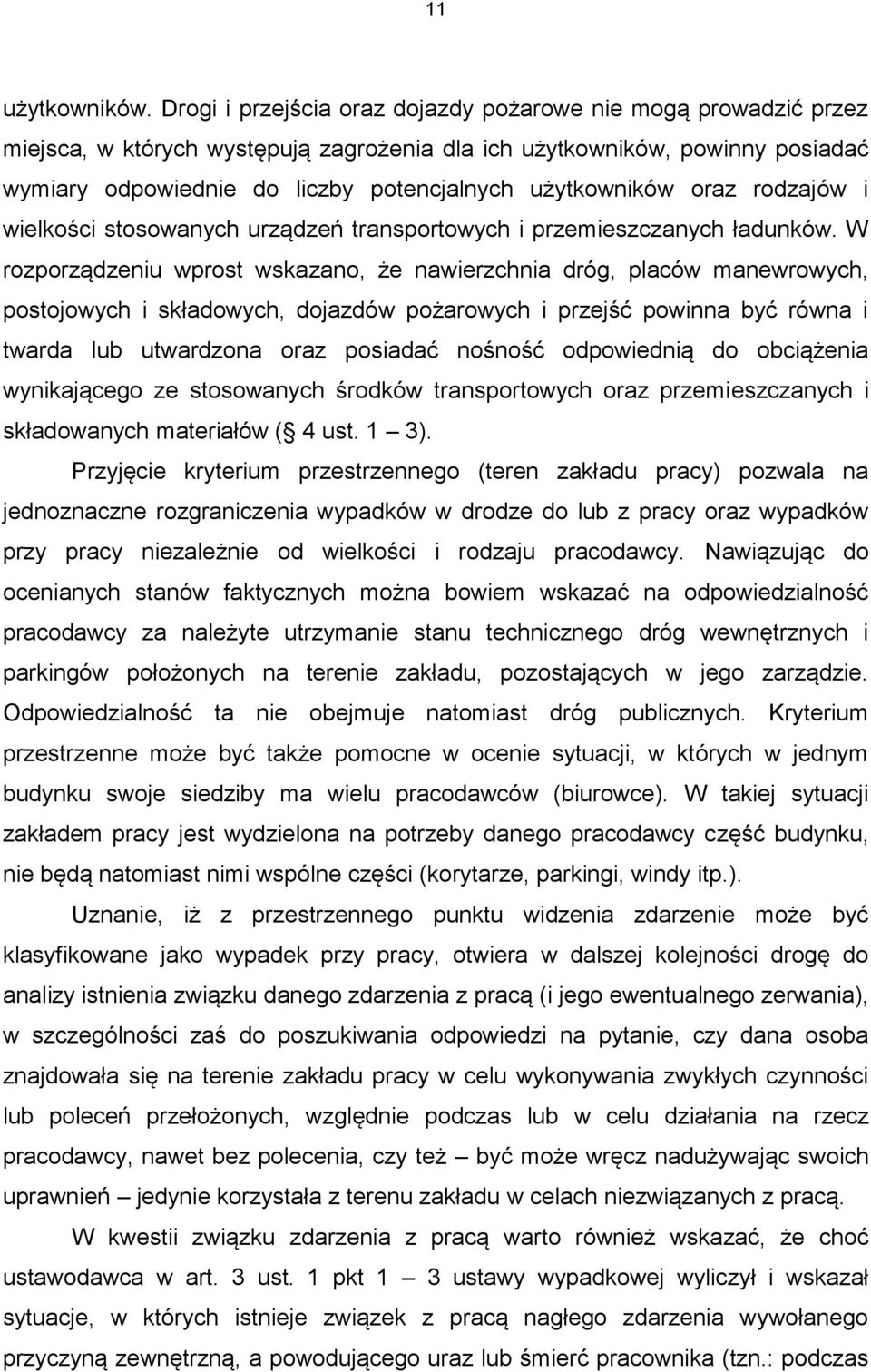 użytkowników oraz rodzajów i wielkości stosowanych urządzeń transportowych i przemieszczanych ładunków.