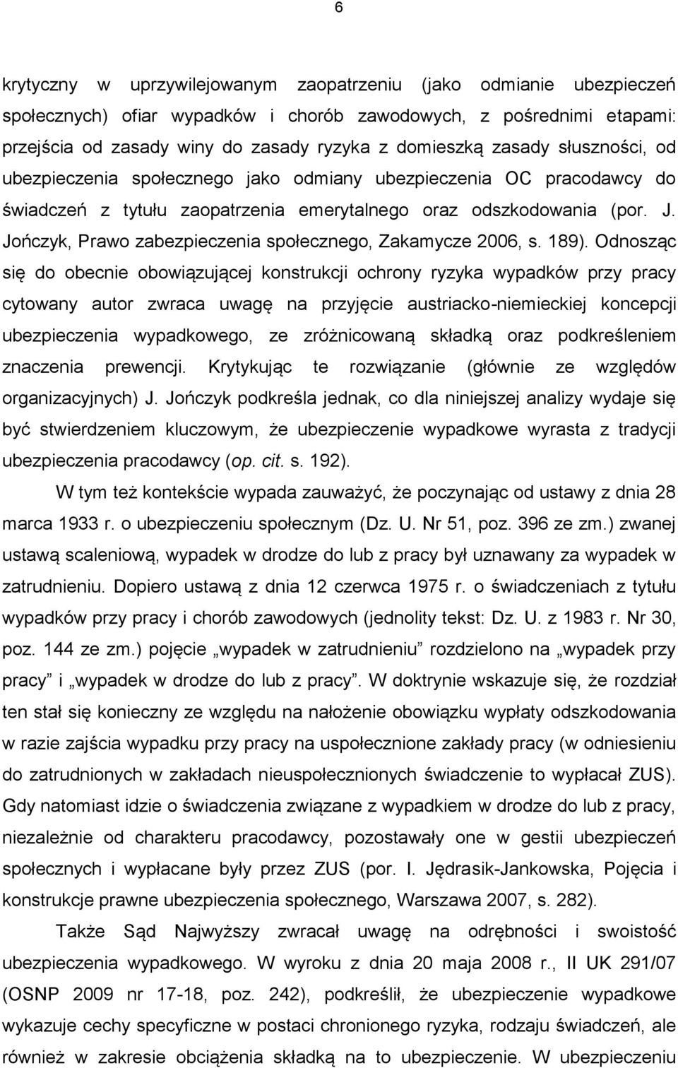 Jończyk, Prawo zabezpieczenia społecznego, Zakamycze 2006, s. 189).