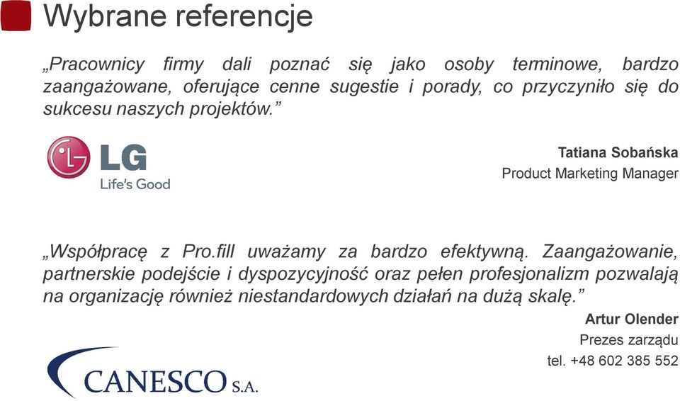 Tatiana Sobańska Product Marketing Manager Współpracę z Pro.fill uważamy za bardzo efektywną.