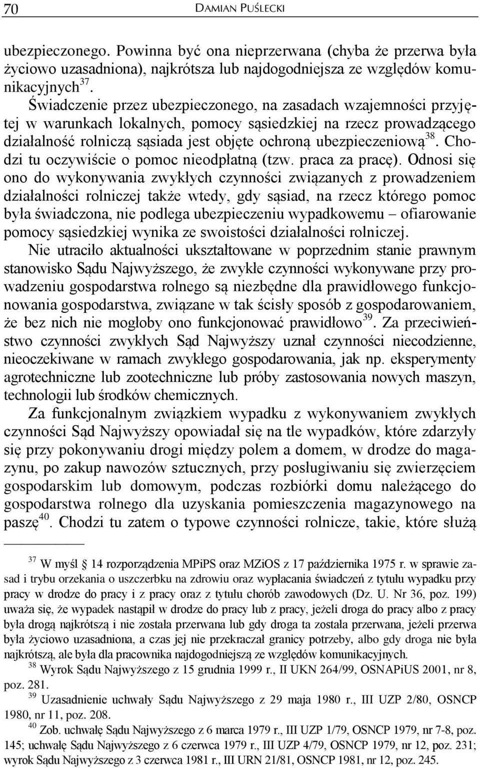 Chodzi tu oczywiście o pomoc nieodpłatną (tzw. praca za pracę).