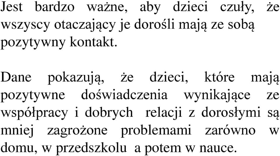 Dane pokazują, że dzieci, które mają pozytywne doświadczenia wynikające