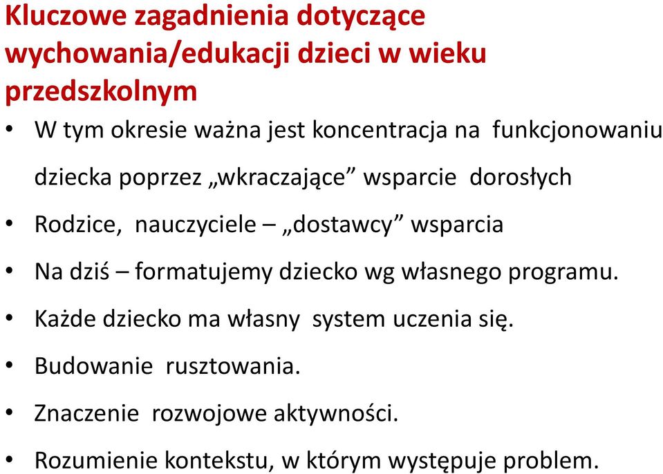 dostawcy wsparcia Na dziś formatujemy dziecko wg własnego programu.
