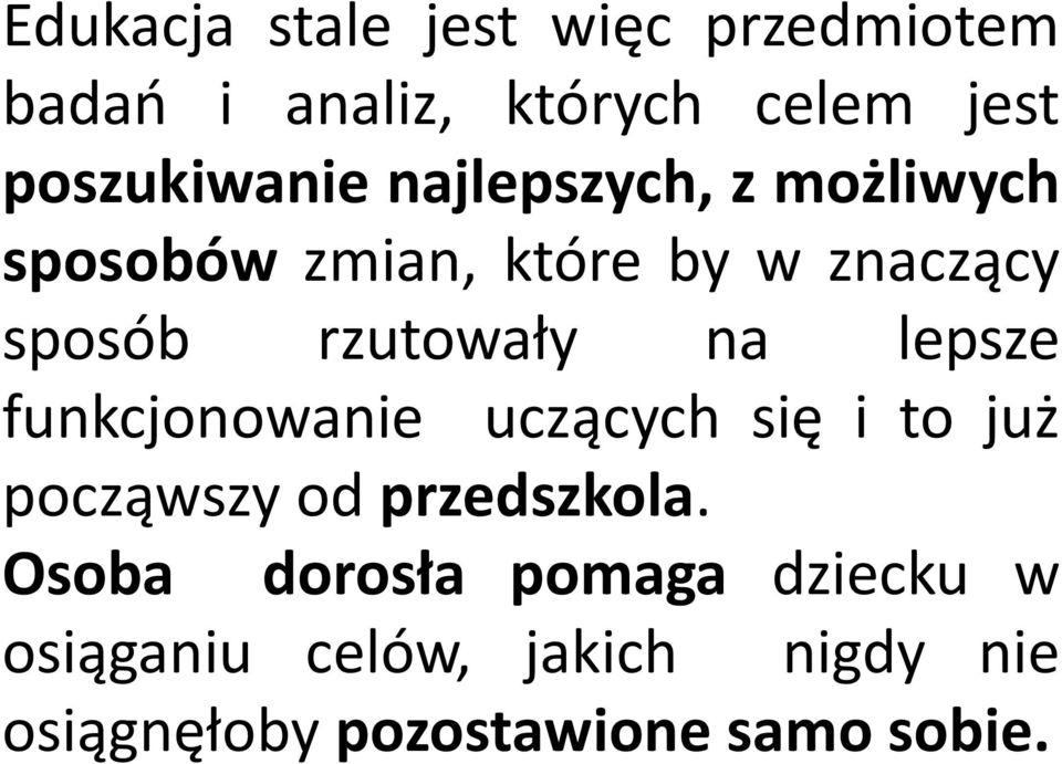 lepsze funkcjonowanie uczących się i to już począwszy od przedszkola.