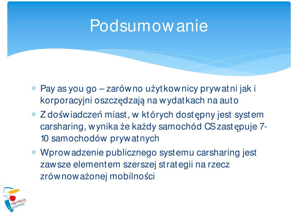 wynika że każdy samochód CS zastępuje 7-10 samochodów prywatnych Wprowadzenie