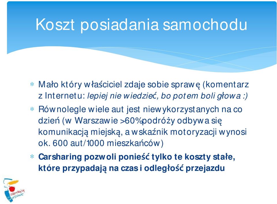 Warszawie >60% podróży odbywa się komunikacją miejską, a wskaźnik motoryzacji wynosi ok.