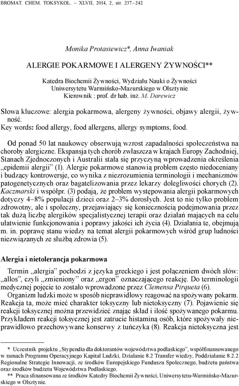 prof. dr hab. inż. M. Darewicz Słowa kluczowe: alergia pokarmowa, alergeny żywności, objawy alergii, żywność. Key words: food allergy, food allergens, allergy symptoms, food.