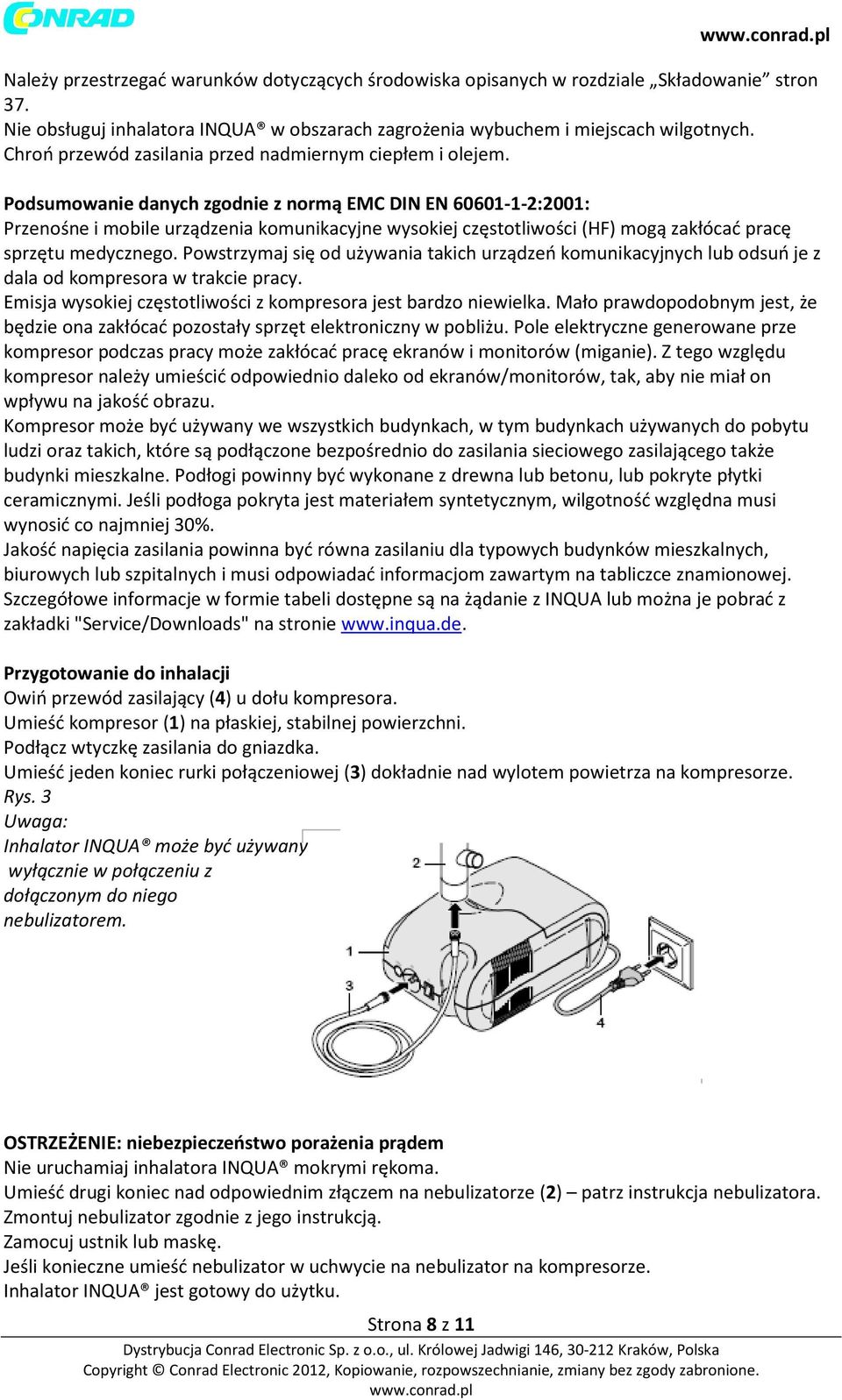 Podsumowanie danych zgodnie z normą EMC DIN EN 60601-1-2:2001: Przenośne i mobile urządzenia komunikacyjne wysokiej częstotliwości (HF) mogą zakłócać pracę sprzętu medycznego.