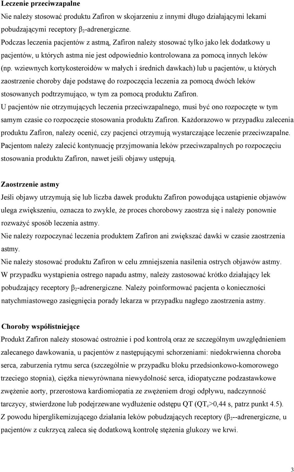 wziewnych kortykosteroidów w małych i średnich dawkach) lub u pacjentów, u których zaostrzenie choroby daje podstawę do rozpoczęcia leczenia za pomocą dwóch leków stosowanych podtrzymująco, w tym za