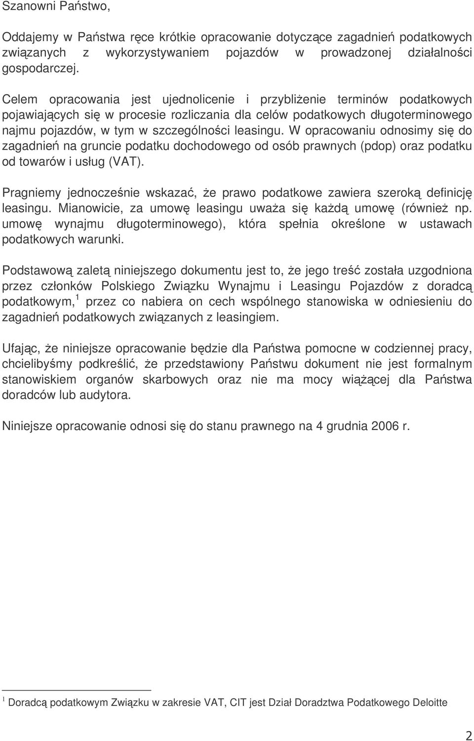 W opracowaniu odnosimy si do zagadnie na gruncie podatku dochodowego od osób prawnych (pdop) oraz podatku od towarów i usług (VAT).