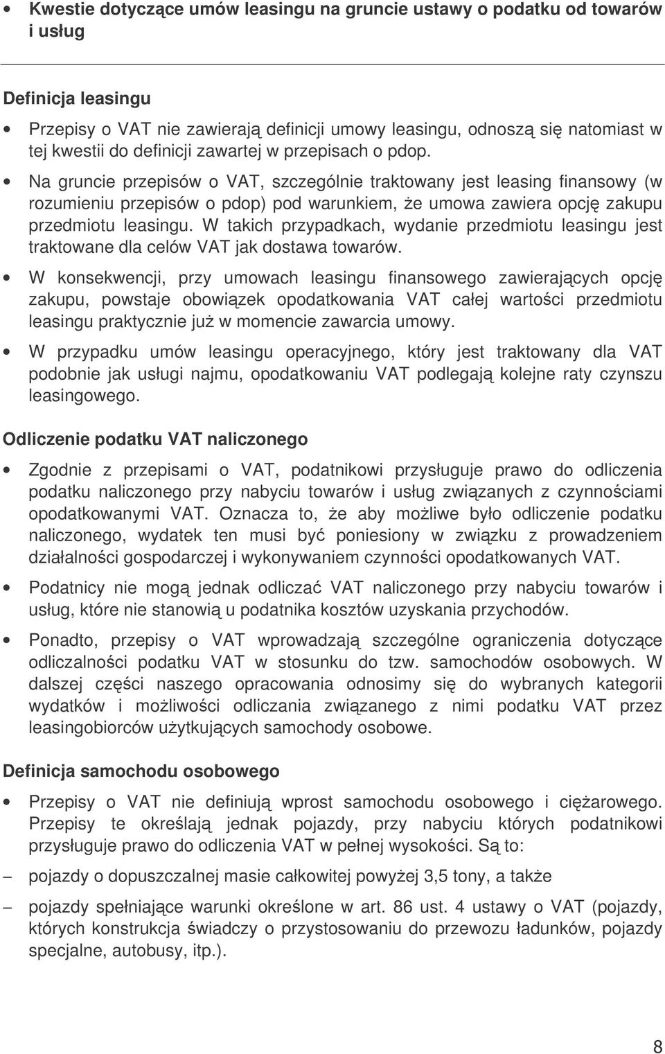 W takich przypadkach, wydanie przedmiotu leasingu jest traktowane dla celów VAT jak dostawa towarów.