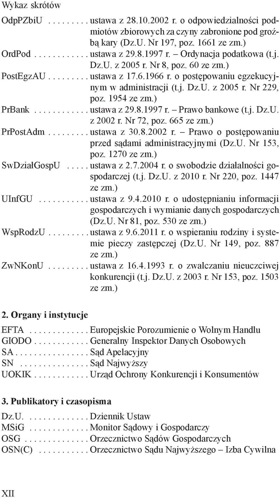 ) PrBank............ ustawa z 29.8.1997 r. Prawo bankowe (t.j. Dz.U. z 2002 r. Nr 72, poz. 665 ze zm.) PrPostAdm......... ustawa z 30.8.2002 r. Prawo o postępowaniu przed sądami administracyjnymi (Dz.