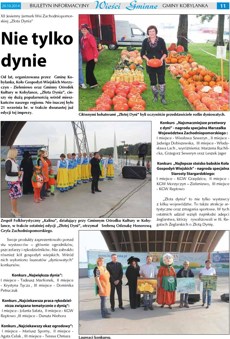 Zieleniewo oraz Gminny Ośrodek Kultury w Kobylance, Złota Dynia, cieszy się dużą popularnością wśród mieszkańców naszego regionu. Nie inaczej było 21 września br.