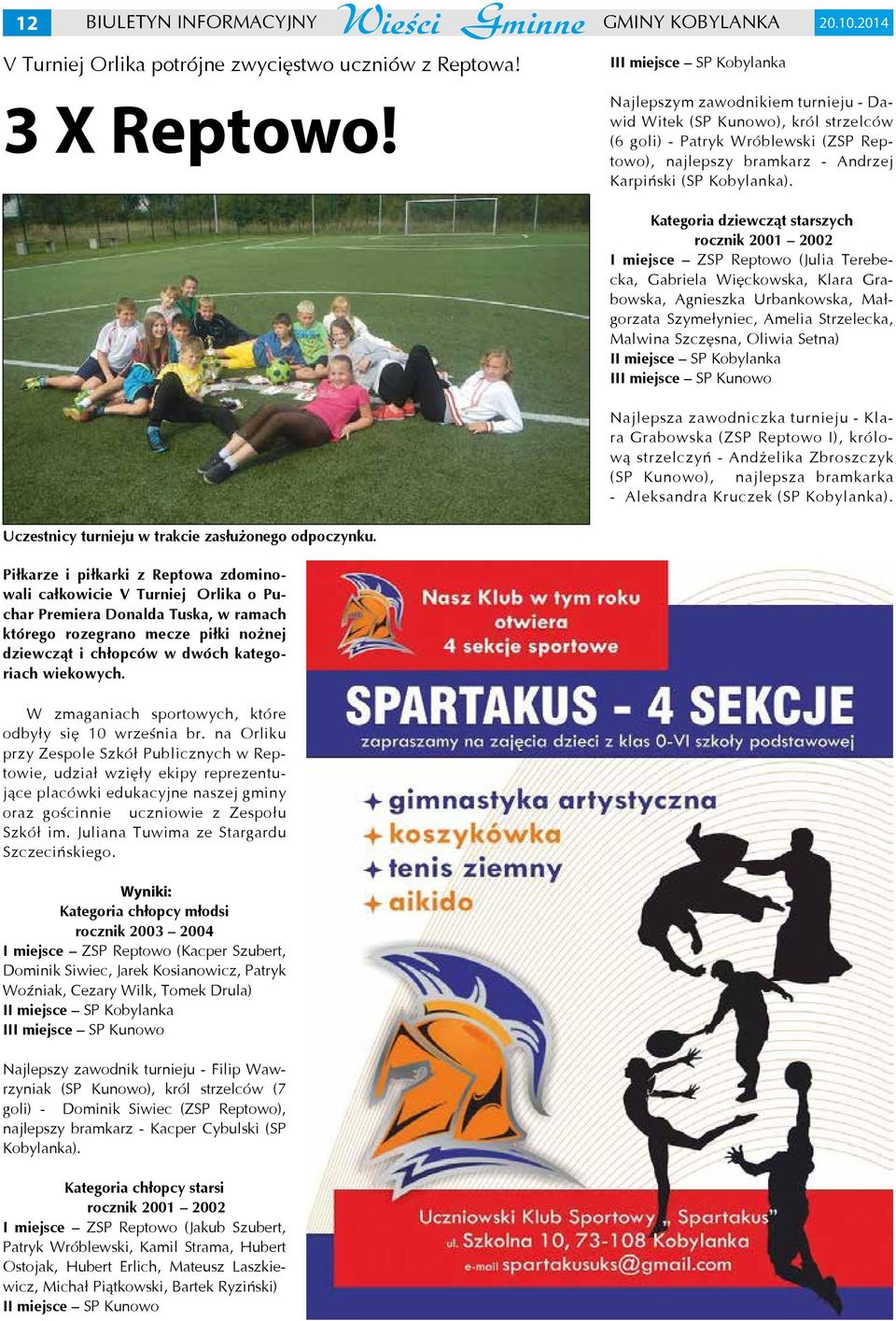 Kategoria dziewcząt starszych rocznik 2001 2002 I miejsce ZSP Reptowo (Julia Terebecka, Gabriela Więckowska, Klara Grabowska, Agnieszka Urbankowska, Małgorzata Szymełyniec, Amelia Strzelecka, Malwina