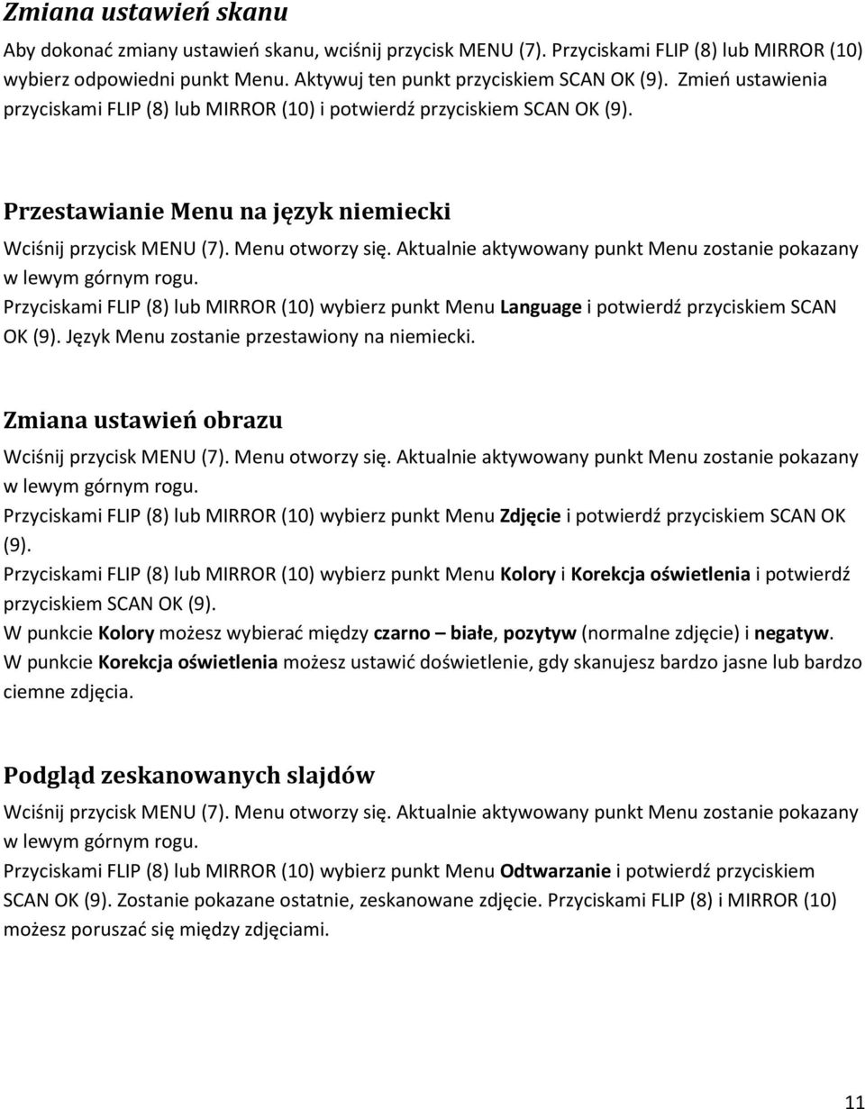 Aktualnie aktywowany punkt Menu zostanie pokazany w lewym górnym rogu. Przyciskami FLIP (8) lub MIRROR (10) wybierz punkt Menu Language i potwierdź przyciskiem SCAN OK (9).